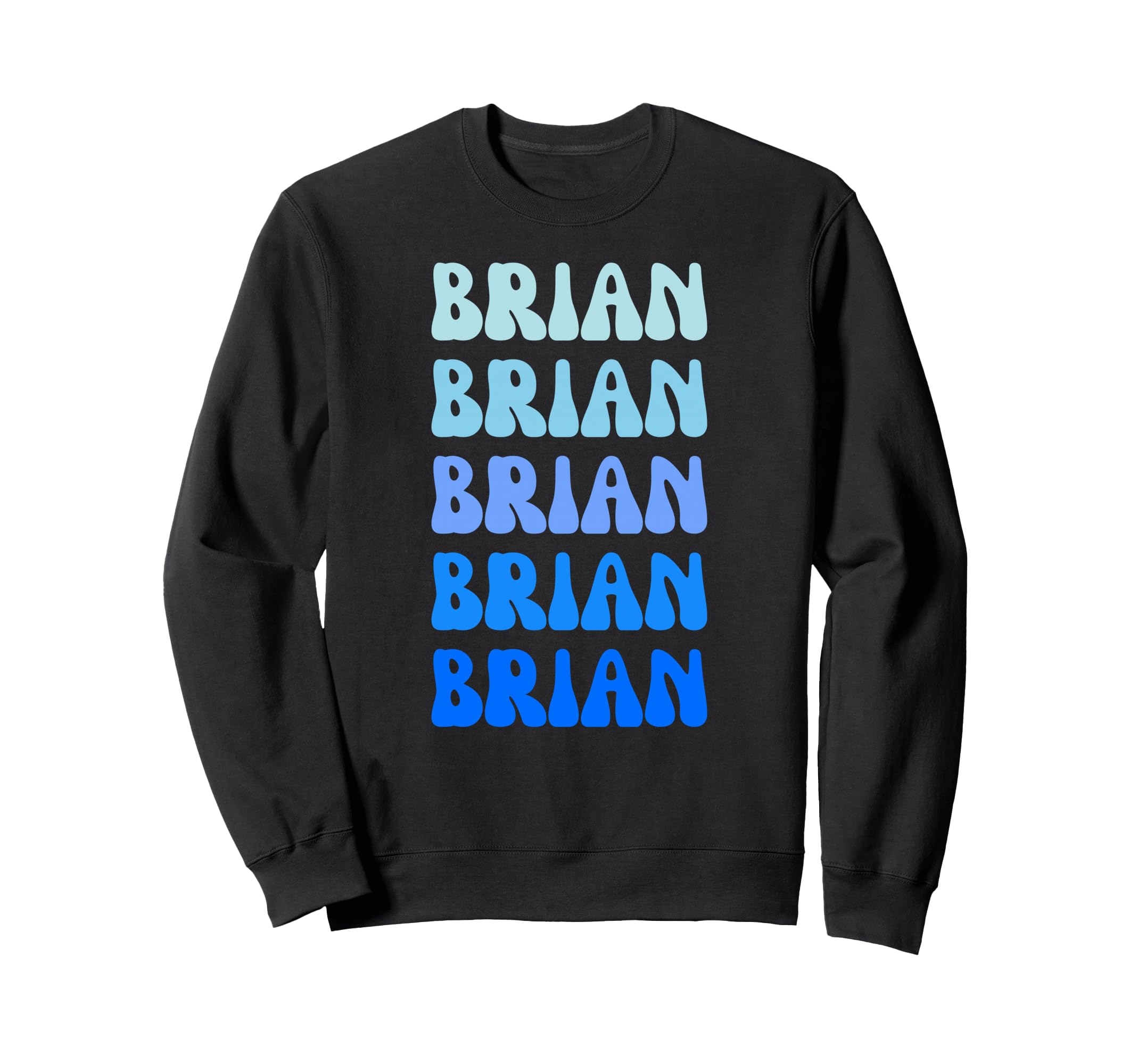Brian Name Stack Sweatshirt - Minimalist Print Unisex - T-Shirt, Sweatshirt, Hoodie