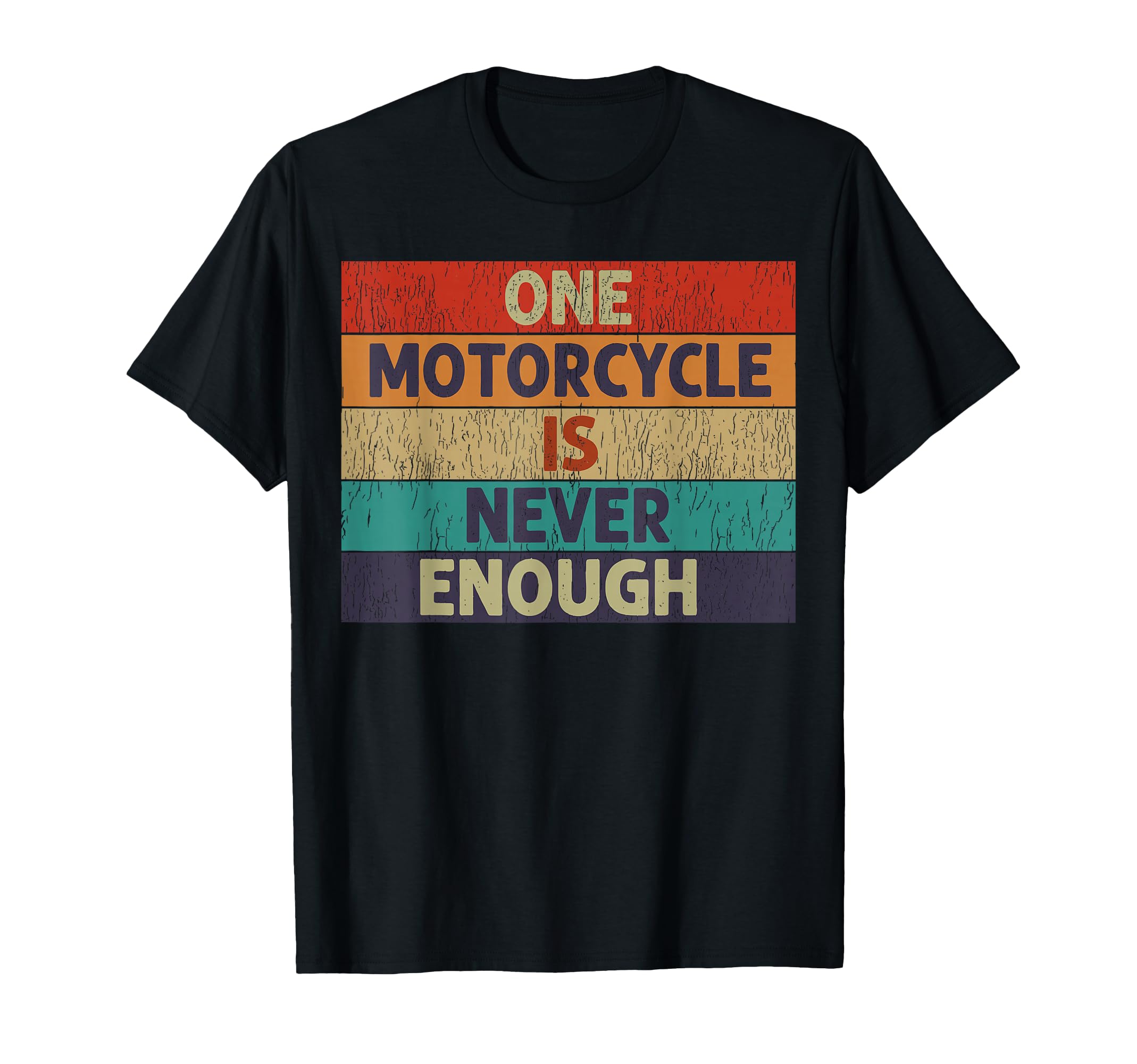 Funny One Motorcycle Is Never Enough T-Shirt - Graphic Print Men Women - T-Shirt, Sweatshirt, Hoodie