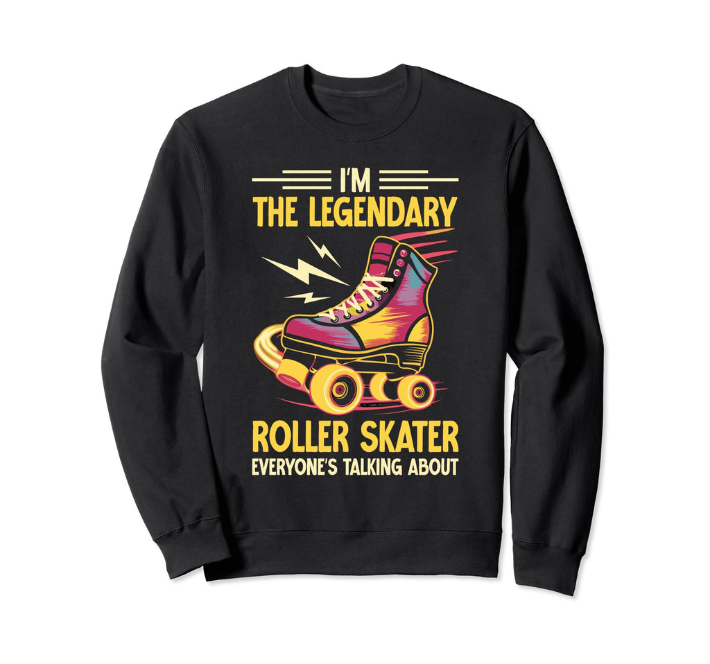 Funny Roller Skating Im Sweatshirt - Casual Everyday Wear for Adults - T-Shirt, Sweatshirt, Hoodie