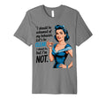 I Should Be Ashamed Sassy And T-Shirt - Unique Graphic for Adults - T-Shirt, Sweatshirt, Hoodie