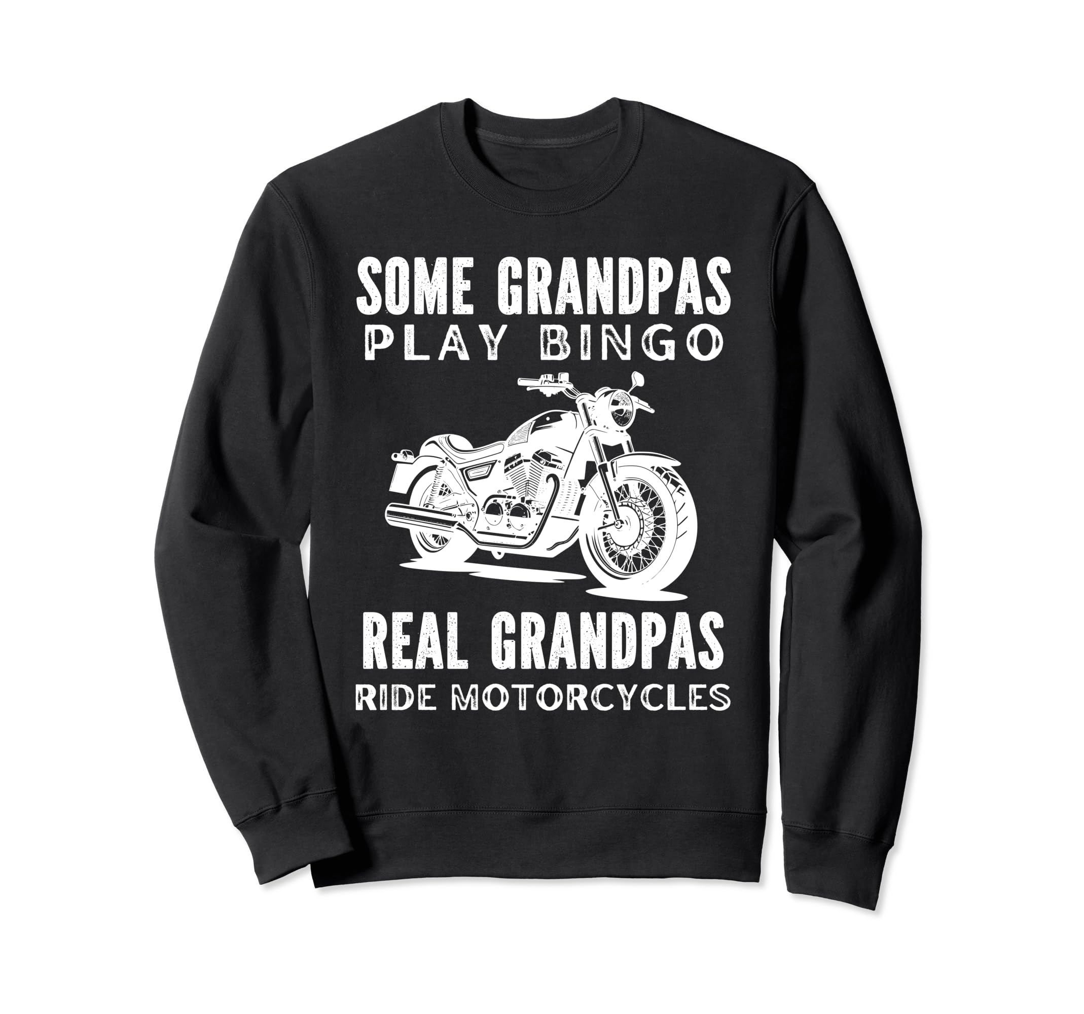 Real Grandpas Ride Motorcycles Sweatshirt - Novelty Apparel Men Women - T-Shirt, Sweatshirt, Hoodie