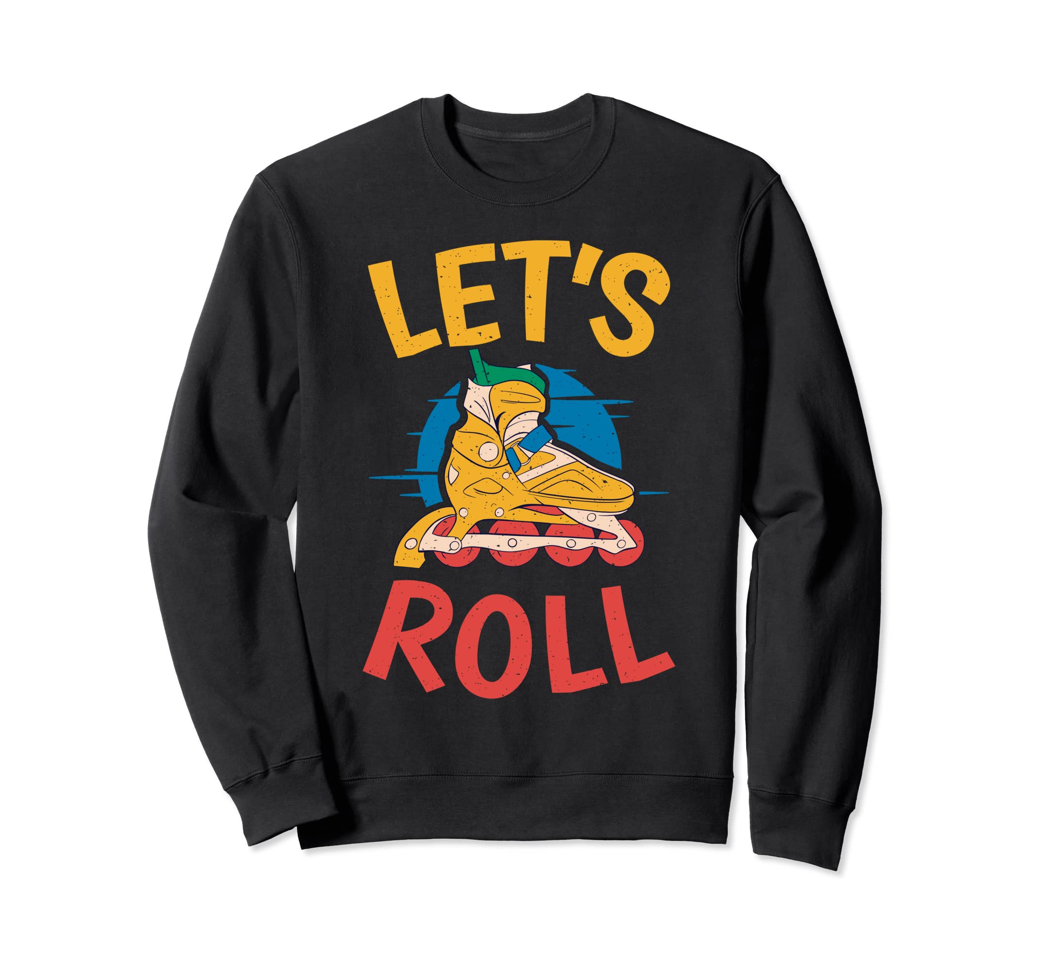 Lets Roll Roller Skating Sweatshirt - Trendy Graphic Unisex - T-Shirt, Sweatshirt, Hoodie