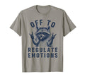 Off To Regulate Emotions Raccoon Self T-Shirt - Custom Art Print Unisex - T-Shirt, Sweatshirt, Hoodie