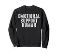 Emotional Support Human Sweatshirt - Fun Novelty Design for Adults - T-Shirt, Sweatshirt, Hoodie