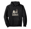 Stillness Matters Minimal Calm Hoodie - Casual Everyday Wear Men Women - T-Shirt, Sweatshirt, Hoodie