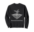 Personal Growth First Positive Sweatshirt - Novelty Apparel Unisex - T-Shirt, Sweatshirt, Hoodie
