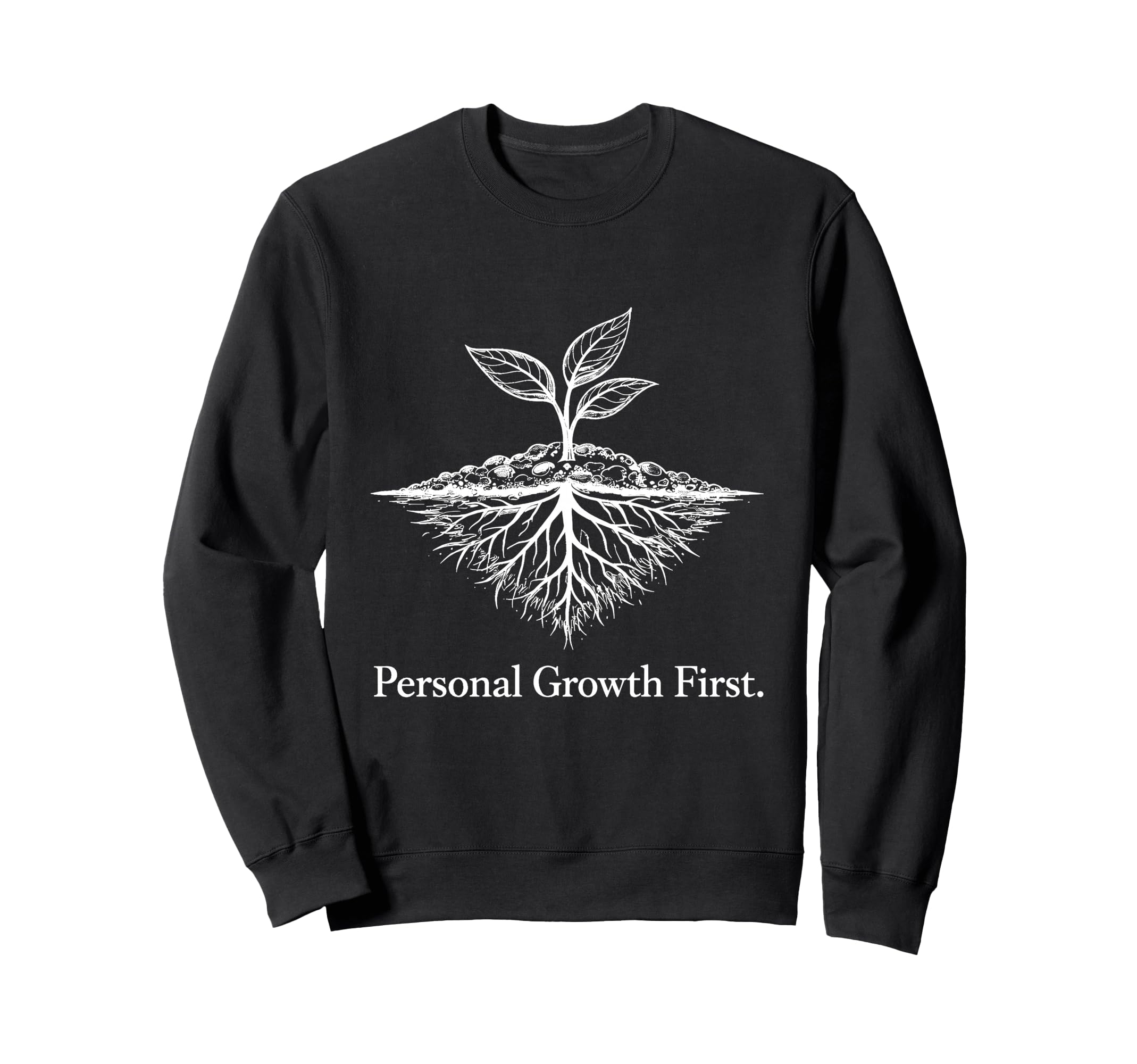 Personal Growth First Positive Sweatshirt - Novelty Apparel Unisex - T-Shirt, Sweatshirt, Hoodie