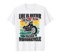 Life Is Better When You Ride Motorcycle T-Shirt - Streetwear Style Unisex - T-Shirt, Sweatshirt, Hoodie