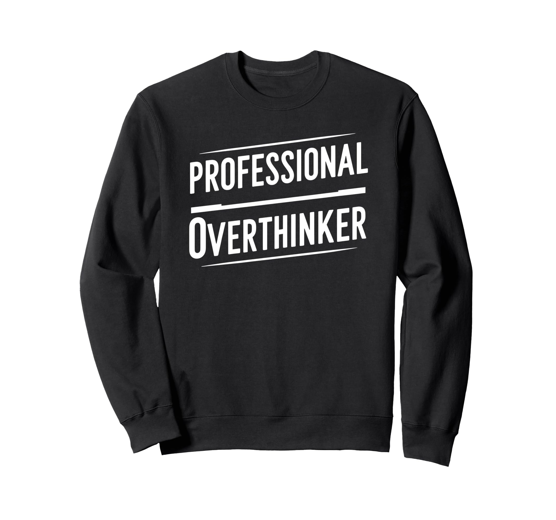 Professional Overthinker Funny Text Sweatshirt - Graphic Print Unisex - T-Shirt, Sweatshirt, Hoodie