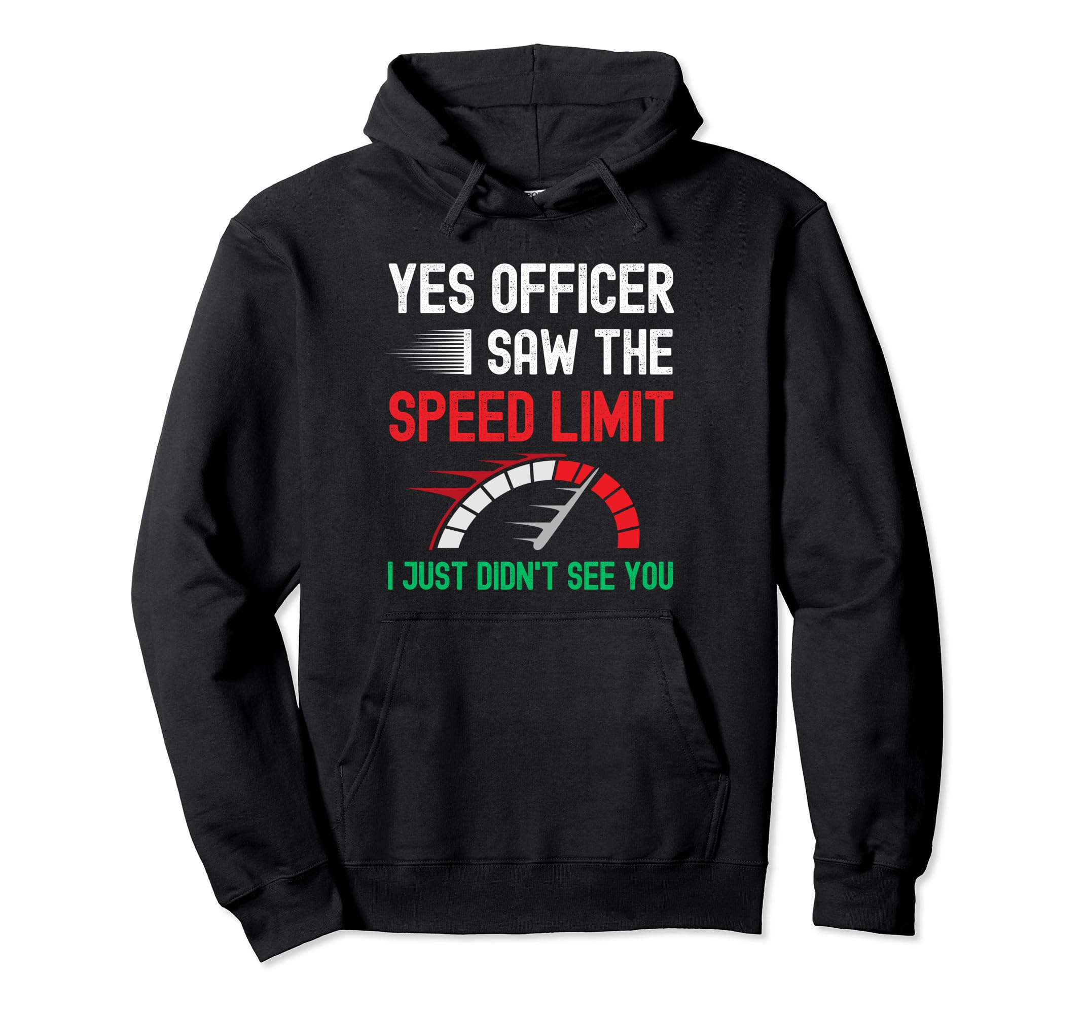 Yes Officer I Saw Speed Limit Car Speeding Hoodie - Novelty Apparel Unisex - T-Shirt, Sweatshirt, Hoodie