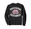 Professional Overthinker Brain Sweatshirt - Unique Graphic for Adults - T-Shirt, Sweatshirt, Hoodie