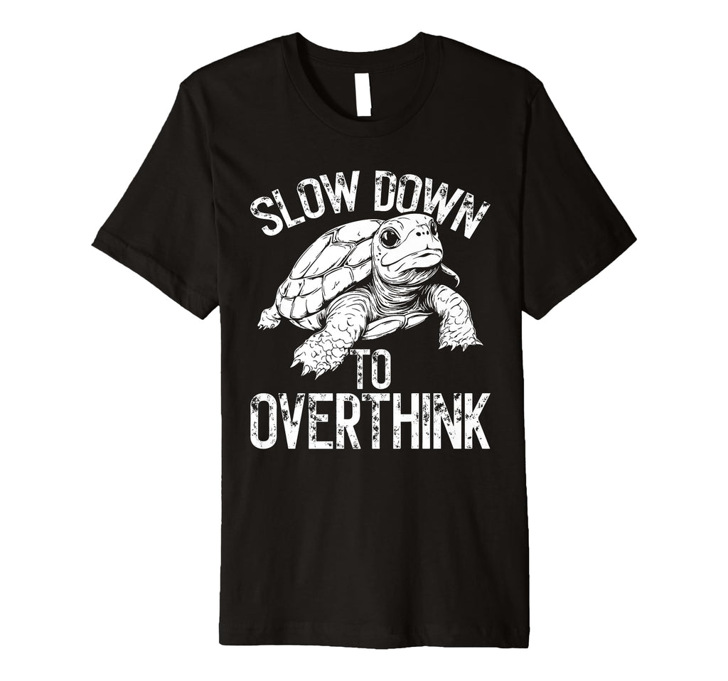 Turtle Slow Moving Overthinkers T-Shirt - Trendy Graphic for Adults - T-Shirt, Sweatshirt, Hoodie