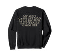 My Aunt Cant Get Mad Me Mini Sweatshirt - Casual Everyday Wear for Adults - T-Shirt, Sweatshirt, Hoodie