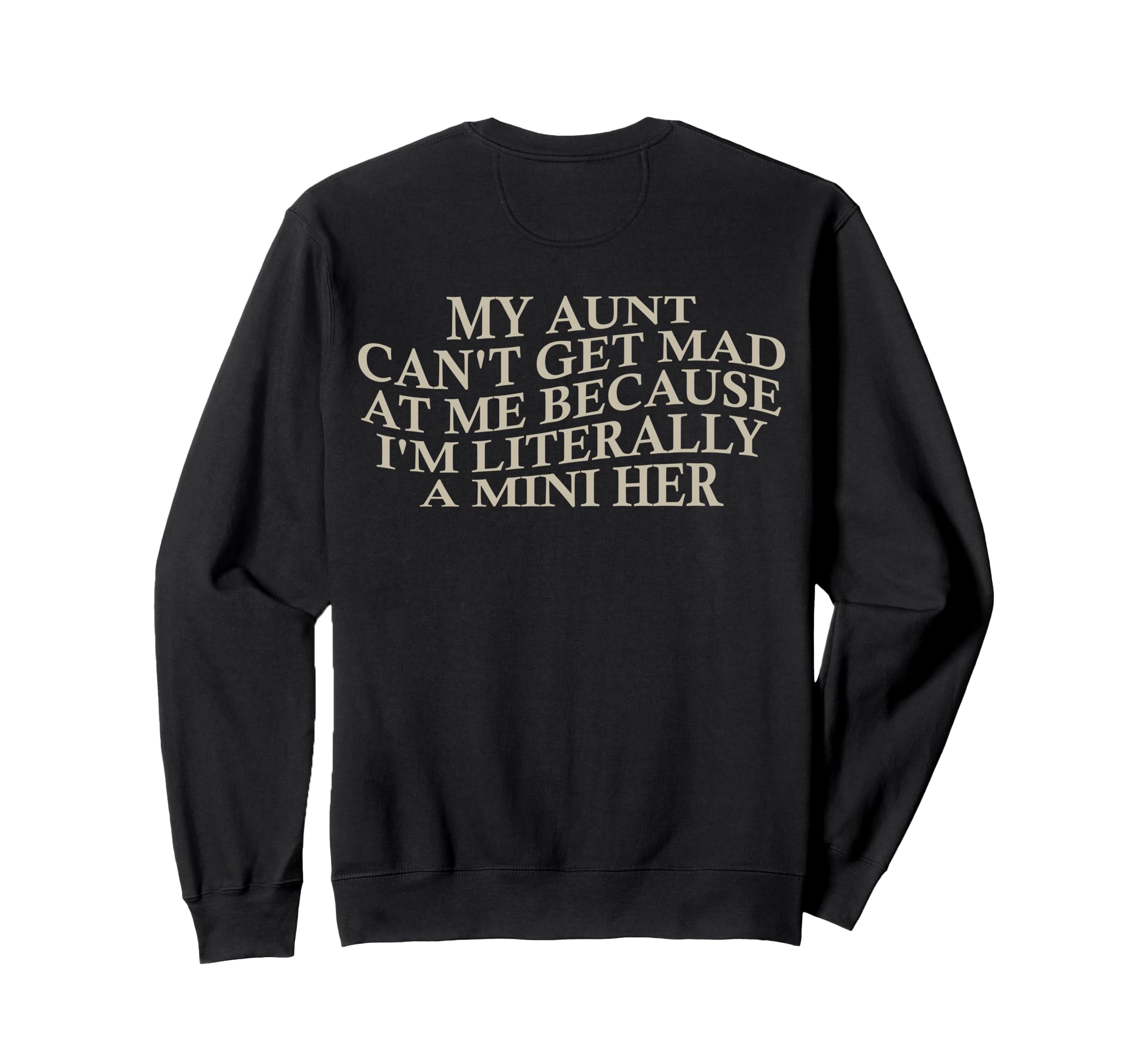 My Aunt Cant Get Mad Me Mini Sweatshirt - Casual Everyday Wear for Adults - T-Shirt, Sweatshirt, Hoodie