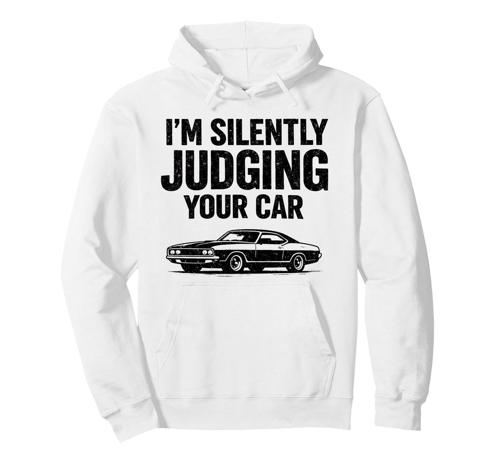 Im Silently Judging Your Car Funny Hoodie - Minimalist Print Unisex - T-Shirt, Sweatshirt, Hoodie