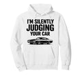 Im Silently Judging Your Car Funny Hoodie - Minimalist Print Unisex - T-Shirt, Sweatshirt, Hoodie