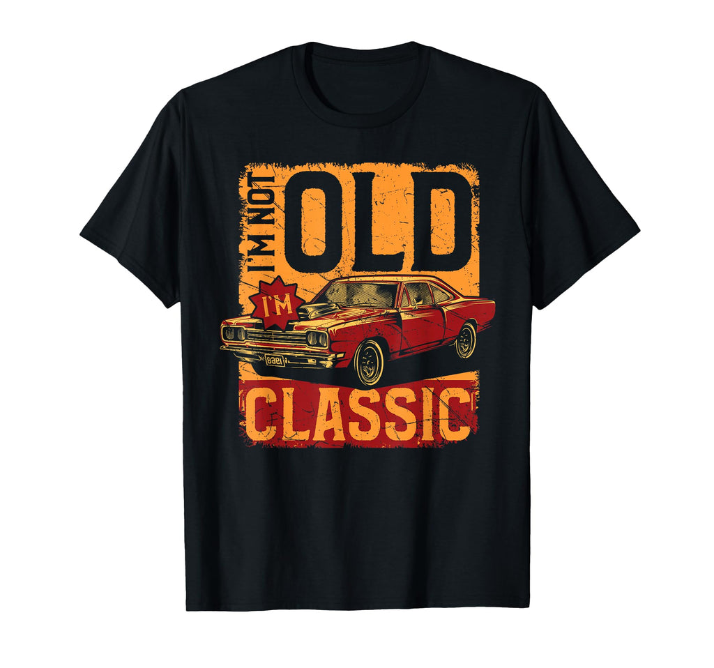 Im Not Old Im Car T-Shirt - Unique Graphic Men Women - T-Shirt, Sweatshirt, Hoodie