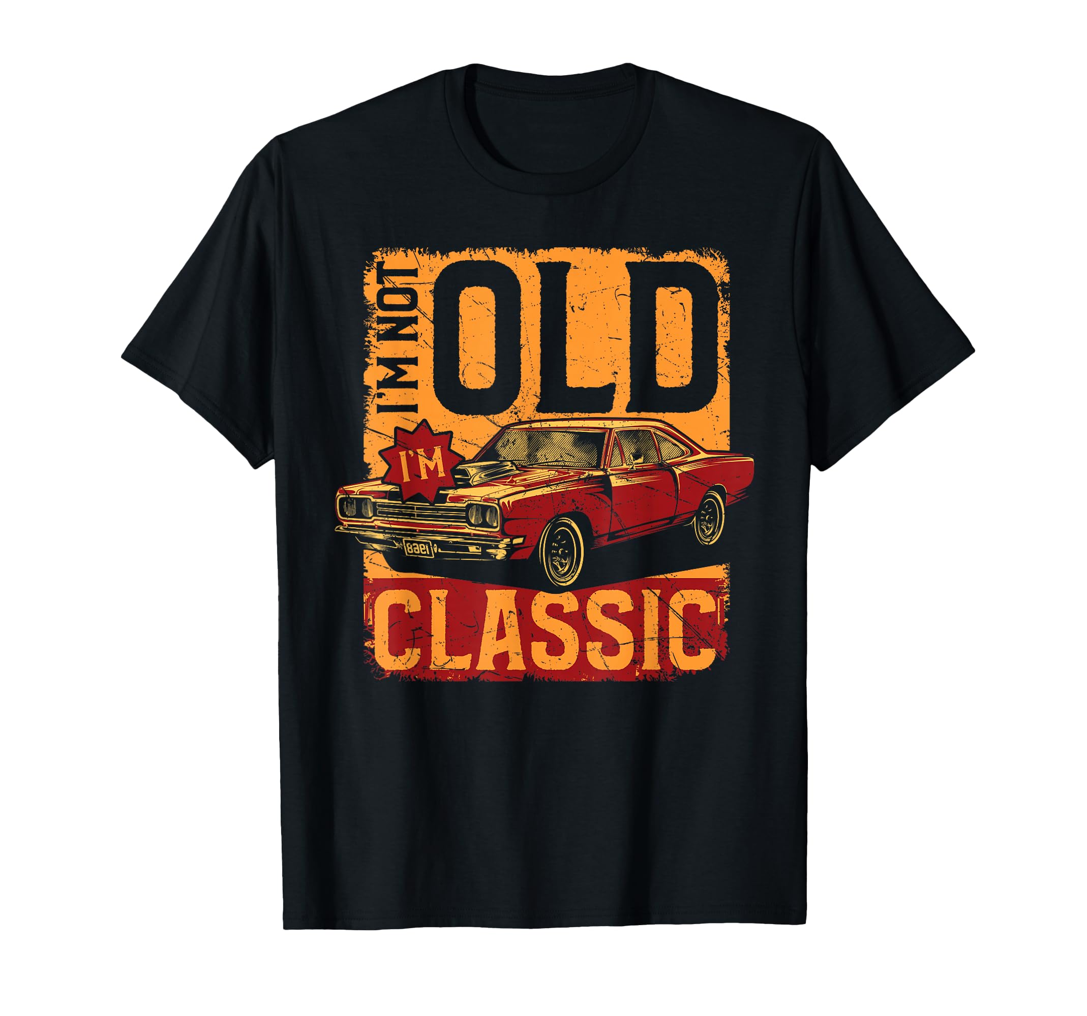 Im Not Old Im Car T-Shirt - Unique Graphic Men Women - T-Shirt, Sweatshirt, Hoodie