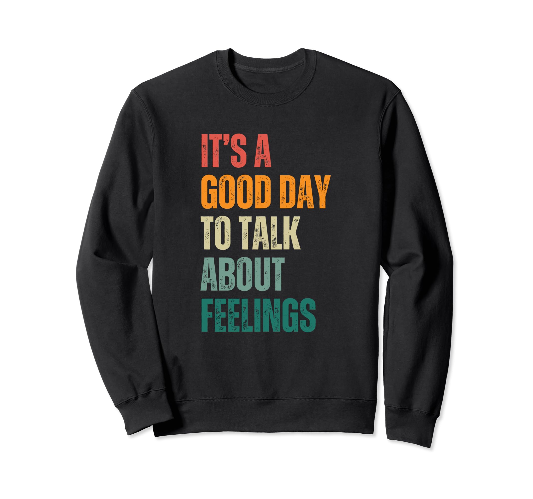 Its Good Day To Talk About Sweatshirt - Casual Everyday Wear Unisex - T-Shirt, Sweatshirt, Hoodie