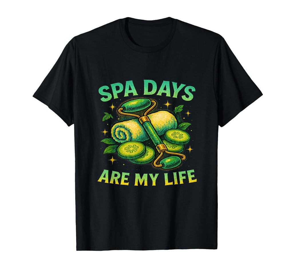 Spa Days Are My Life Relaxation T-Shirt - Trendy Graphic for Adults - T-Shirt, Sweatshirt, Hoodie