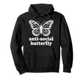 Antisocial Butterfly Funny Hoodie - Trendy Graphic for Adults - T-Shirt, Sweatshirt, Hoodie