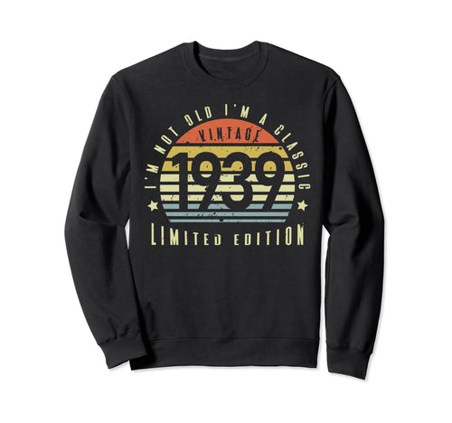 1939 Im Not Old Im Sunset Birthday Sweatshirt - Streetwear Style Unisex - T-Shirt, Sweatshirt, Hoodie