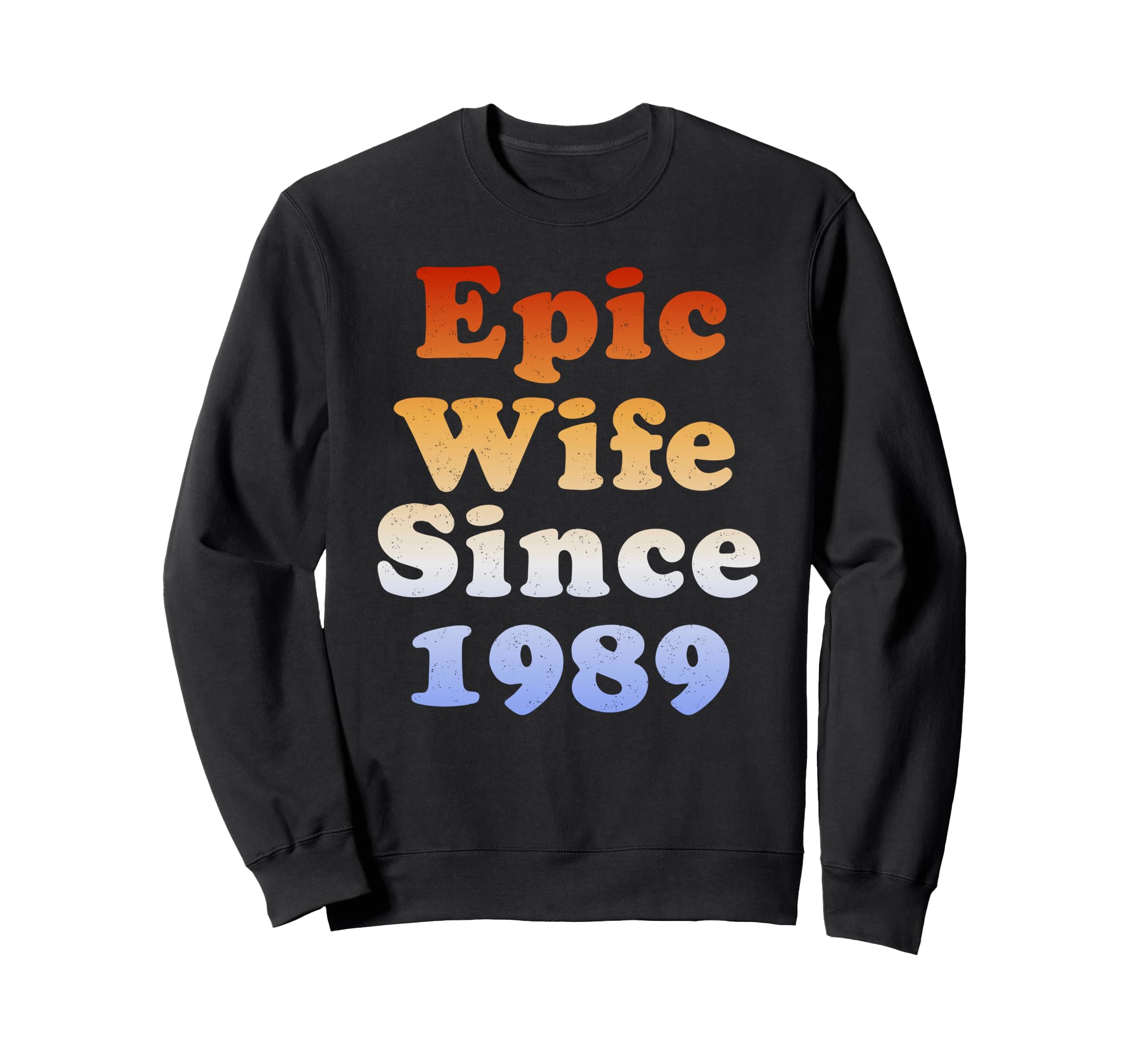 Epic Wife Since 1989 Anniversary Sweatshirt - Trendy Graphic for Adults - T-Shirt, Sweatshirt, Hoodie