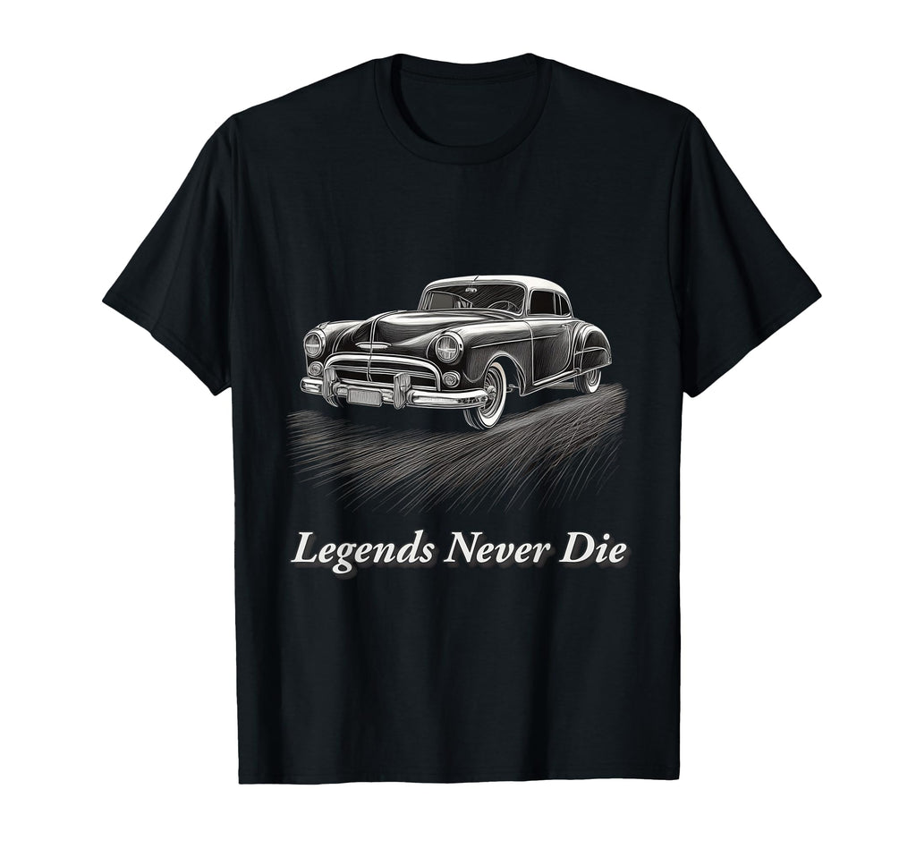 Legends Never Die Hot Rod Muscle Car T-Shirt - Graphic Print Unisex - T-Shirt, Sweatshirt, Hoodie