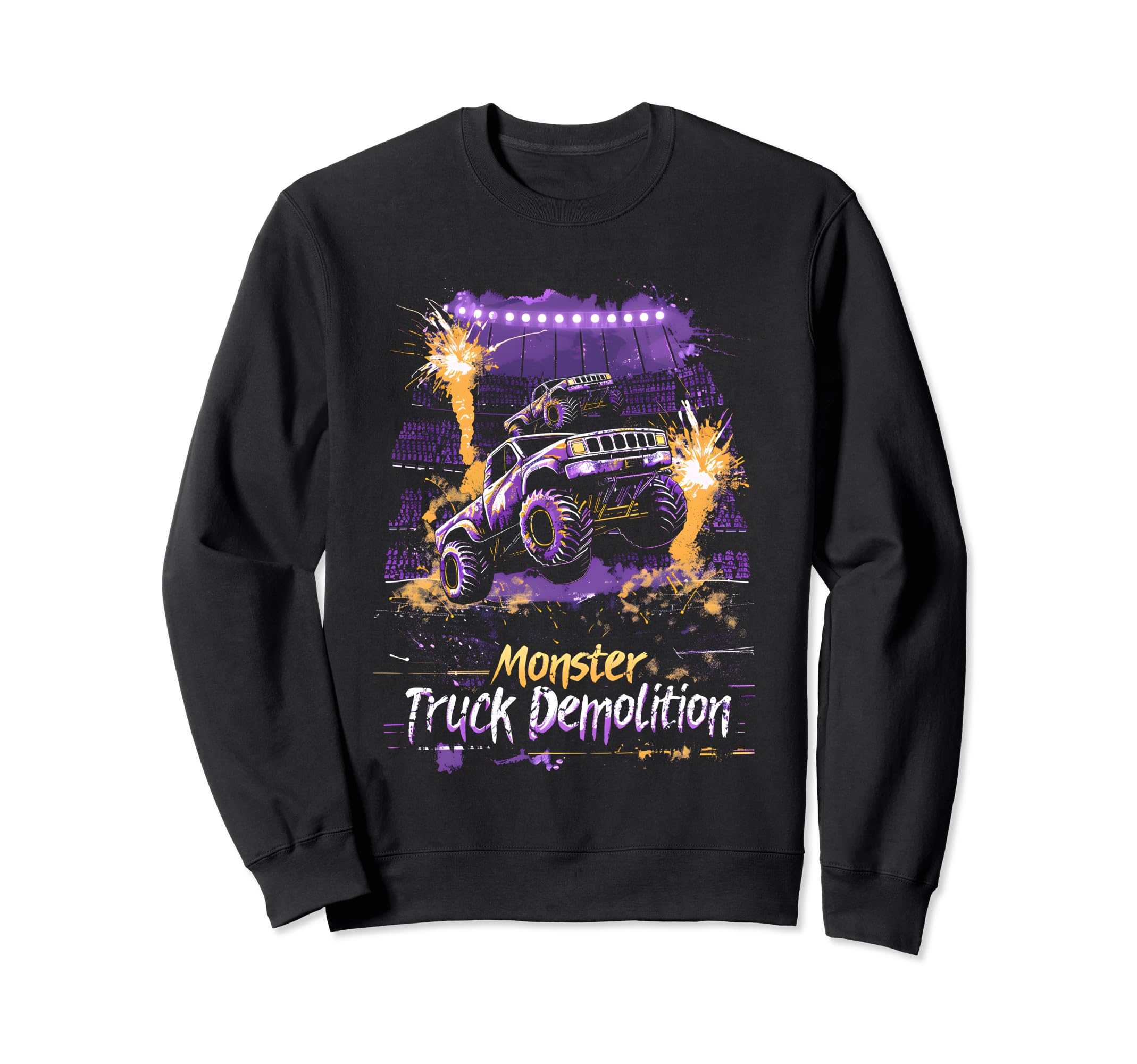 Monster Truck Demolition Sweatshirt - Fun Novelty Design Men Women - T-Shirt, Sweatshirt, Hoodie
