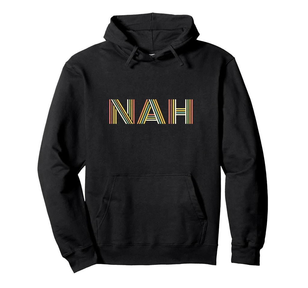 Funny Expression Nah Striped Typography Hoodie - Custom Art Print Unisex - T-Shirt, Sweatshirt, Hoodie