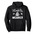 I Could Be Meaner Biker Chick Hoodie - Novelty Apparel for Adults - T-Shirt, Sweatshirt, Hoodie
