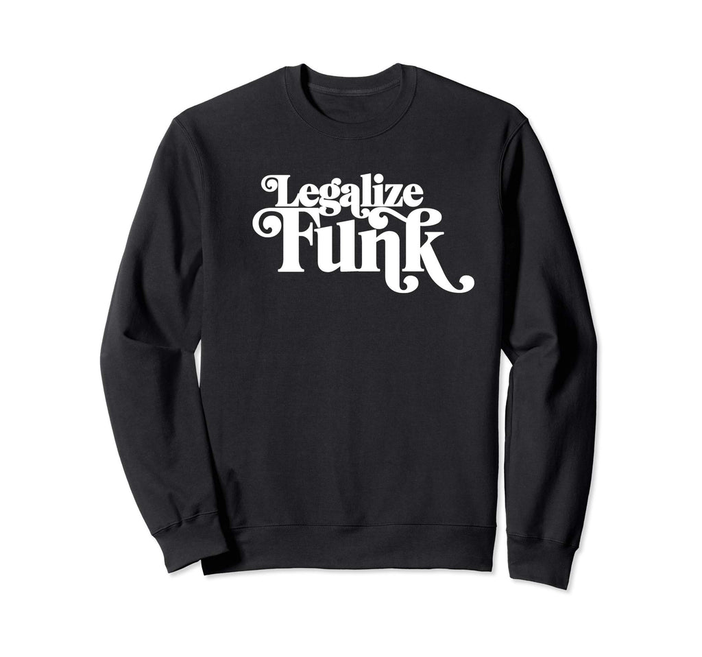 Legalize Funk Sweet 70S Sweatshirt - Casual Everyday Wear Unisex - T-Shirt, Sweatshirt, Hoodie