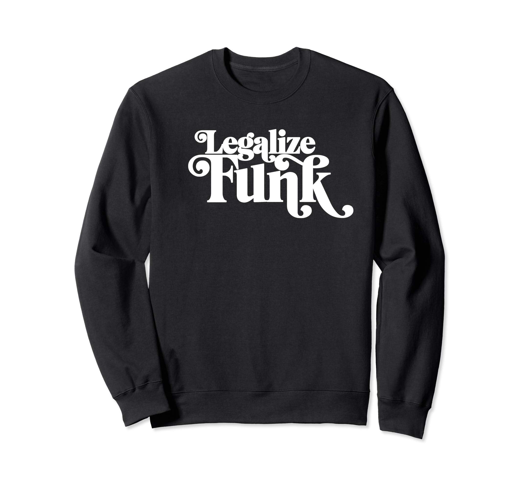 Legalize Funk Sweet 70S Sweatshirt - Casual Everyday Wear Unisex - T-Shirt, Sweatshirt, Hoodie