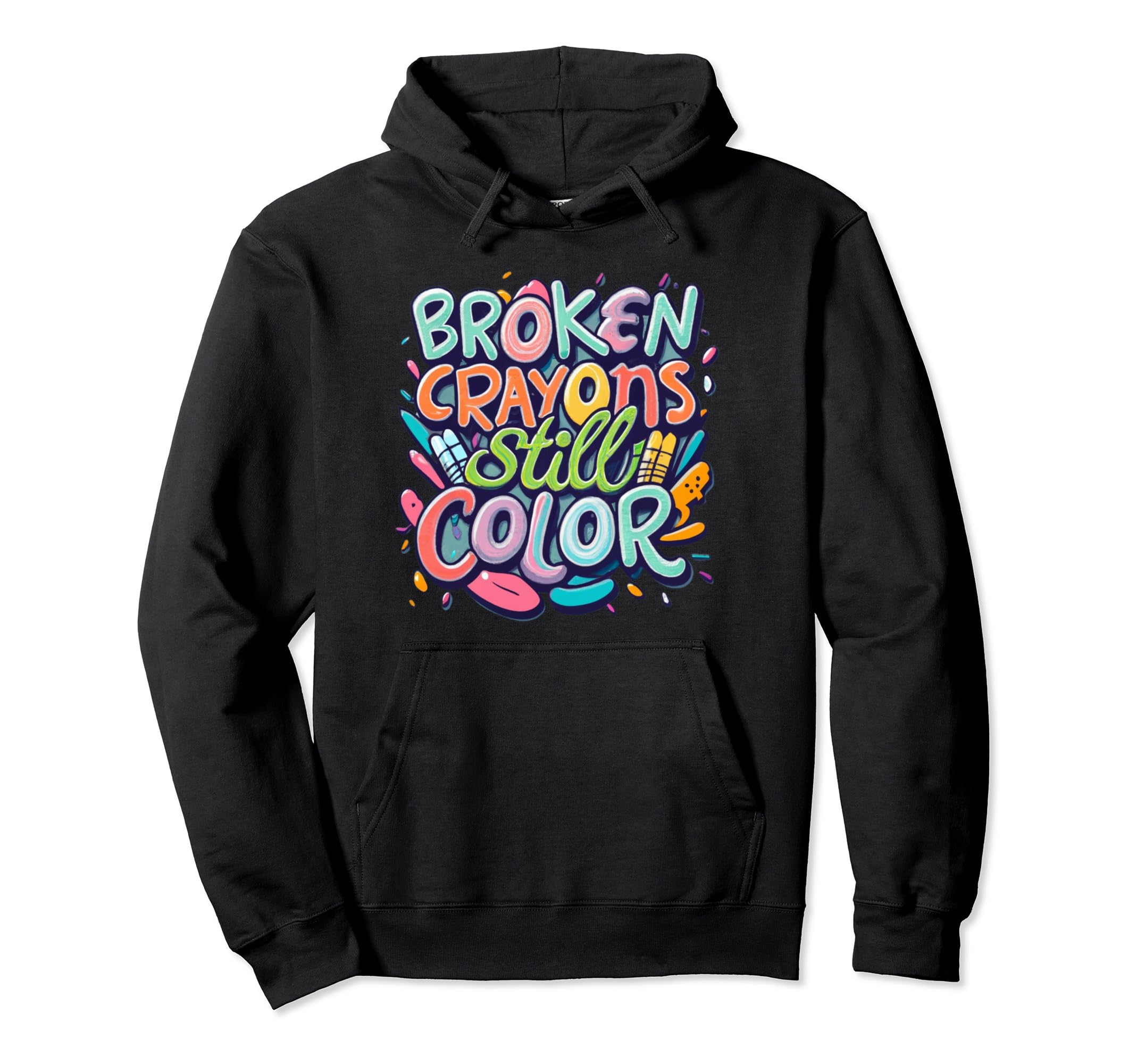 Broken Crayons Still Color Mental Hoodie - Custom Art Print for Adults - T-Shirt, Sweatshirt, Hoodie