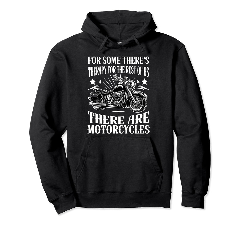 Funny Some Theres Therapy Motorcycle Hoodie - Trendy Graphic Men Women - T-Shirt, Sweatshirt, Hoodie