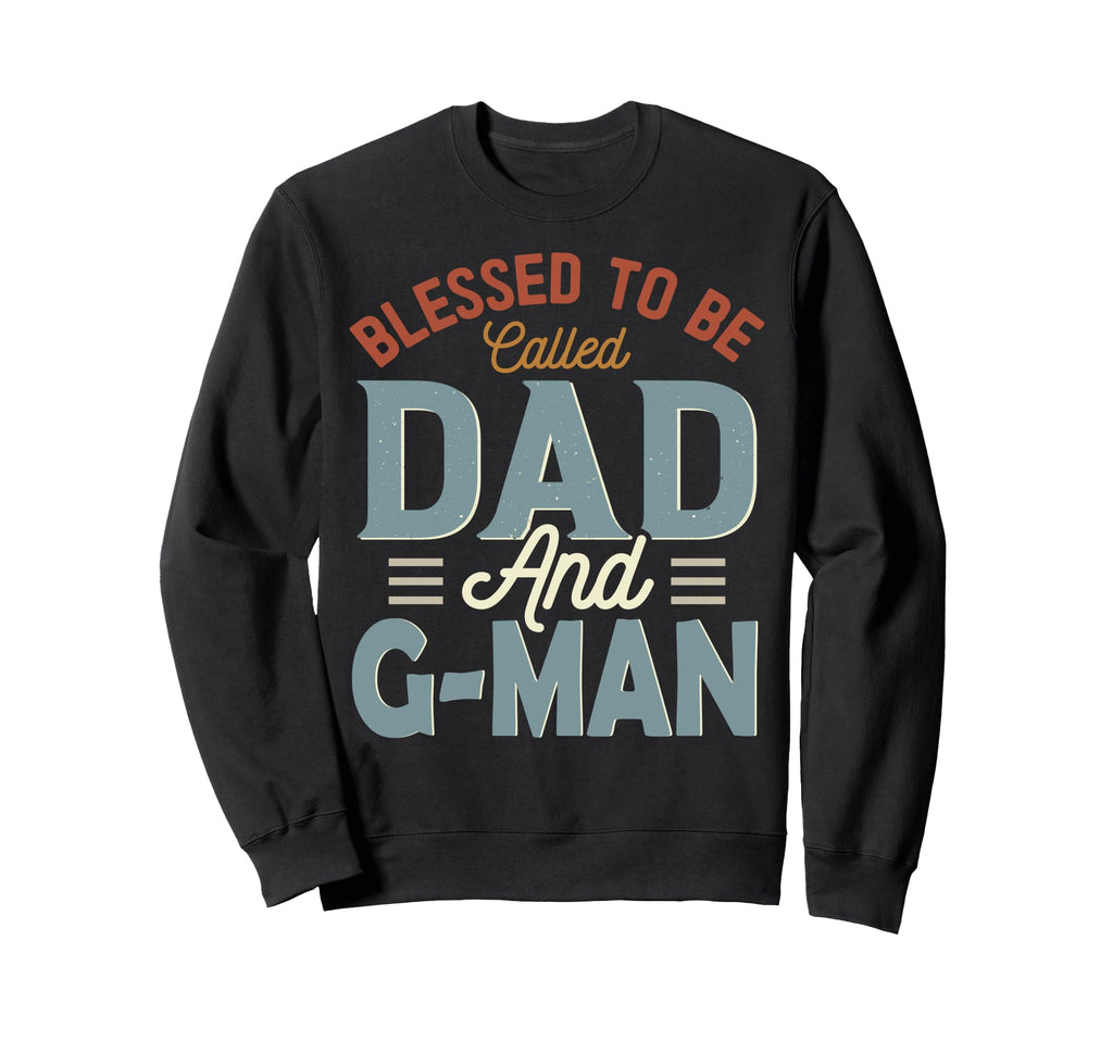 Blessed To Be Called Dad And G Sweatshirt - Fun Novelty Design for Adults - T-Shirt, Sweatshirt, Hoodie