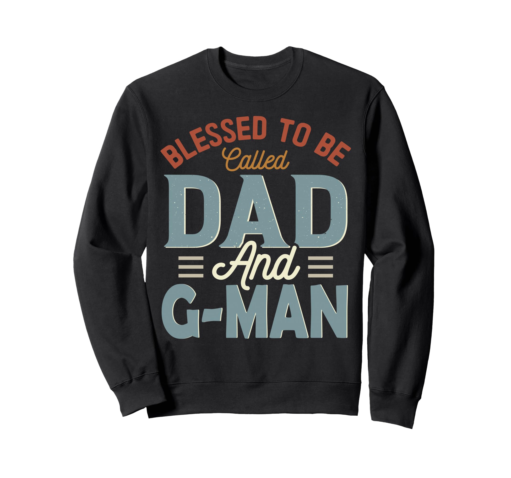 Blessed To Be Called Dad And G Sweatshirt - Fun Novelty Design for Adults - T-Shirt, Sweatshirt, Hoodie