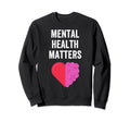 Mental Health Matters Brain And Sweatshirt - Unique Graphic for Adults - T-Shirt, Sweatshirt, Hoodie