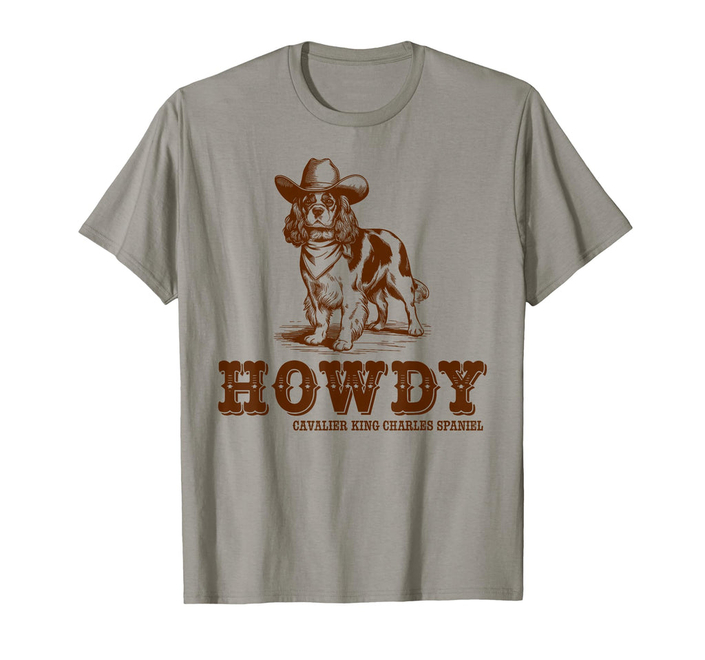 Howdy Cavalier King Charles Spaniel T-Shirt - Novelty Apparel Men Women - T-Shirt, Sweatshirt, Hoodie