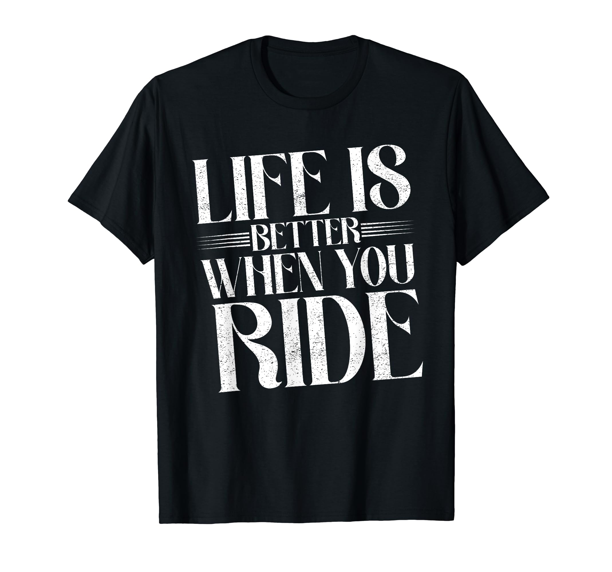 Life Is Better When You Ride T-Shirt - Aesthetic Graphic for Adults - T-Shirt, Sweatshirt, Hoodie