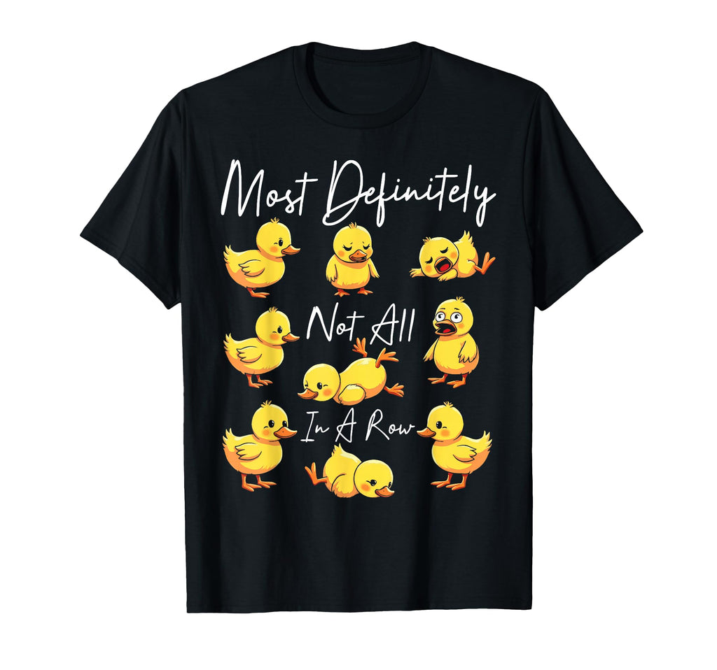 Most Definitely Not All Row Funny Duck T-Shirt - Custom Art Print Unisex - T-Shirt, Sweatshirt, Hoodie