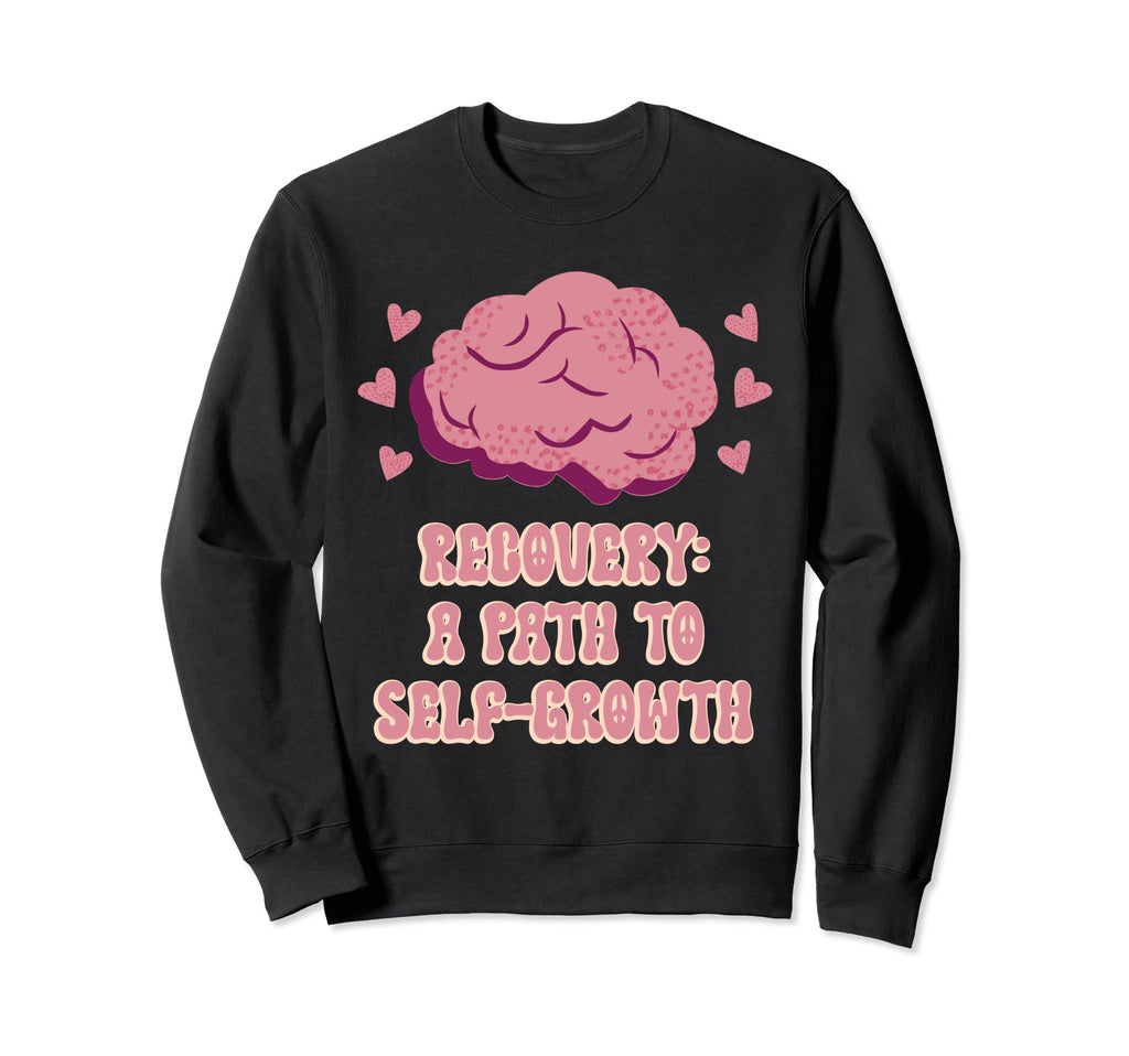 Recovery Path To Self Growth Mental Sweatshirt - Novelty Apparel Men Women - T-Shirt, Sweatshirt, Hoodie