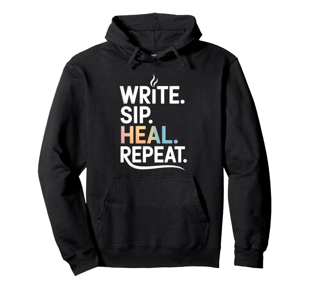 Write Sip Heal Repeat Writers Coffee Hoodie - Novelty Apparel Men Women - T-Shirt, Sweatshirt, Hoodie