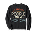 My Favorite People Call Me Poptom Sweatshirt - Graphic Print Men Women - T-Shirt, Sweatshirt, Hoodie