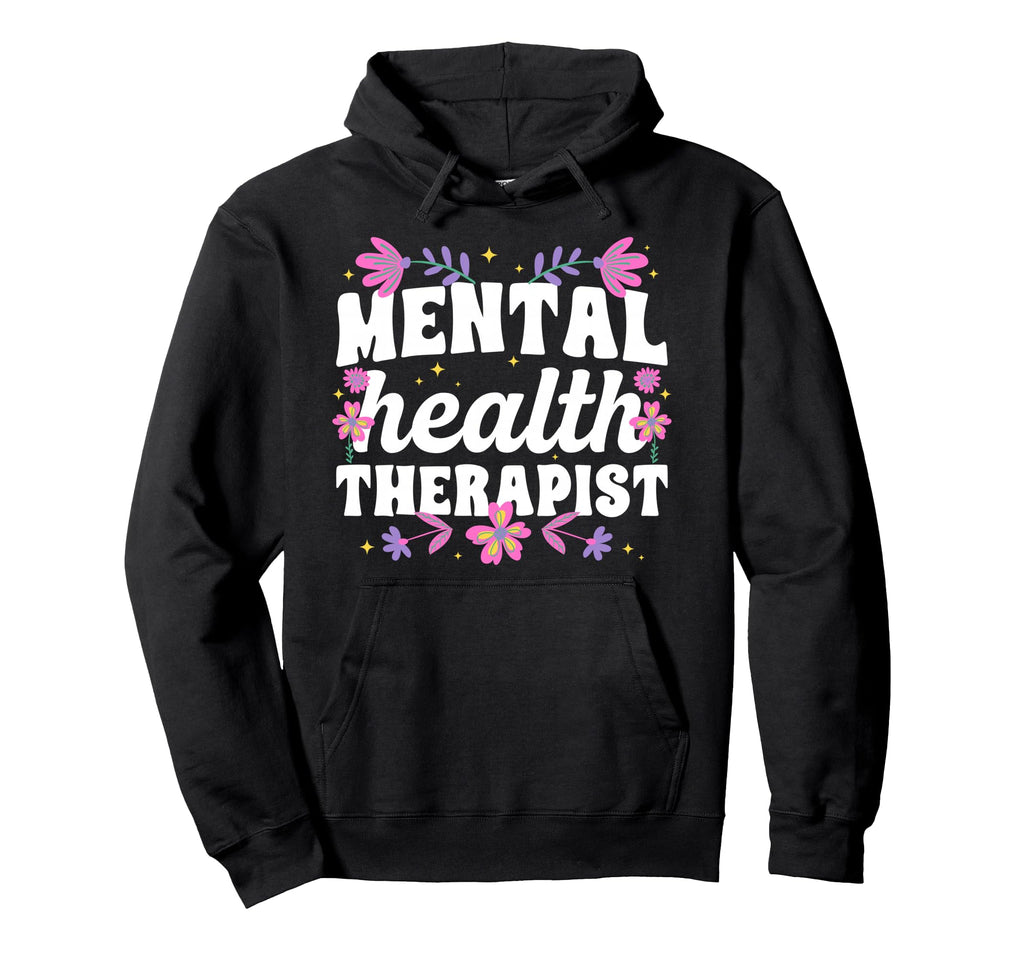 Mental Health Therapist Mental Hoodie - Casual Everyday Wear for Adults - T-Shirt, Sweatshirt, Hoodie