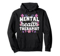 Mental Health Therapist Mental Hoodie - Casual Everyday Wear for Adults - T-Shirt, Sweatshirt, Hoodie