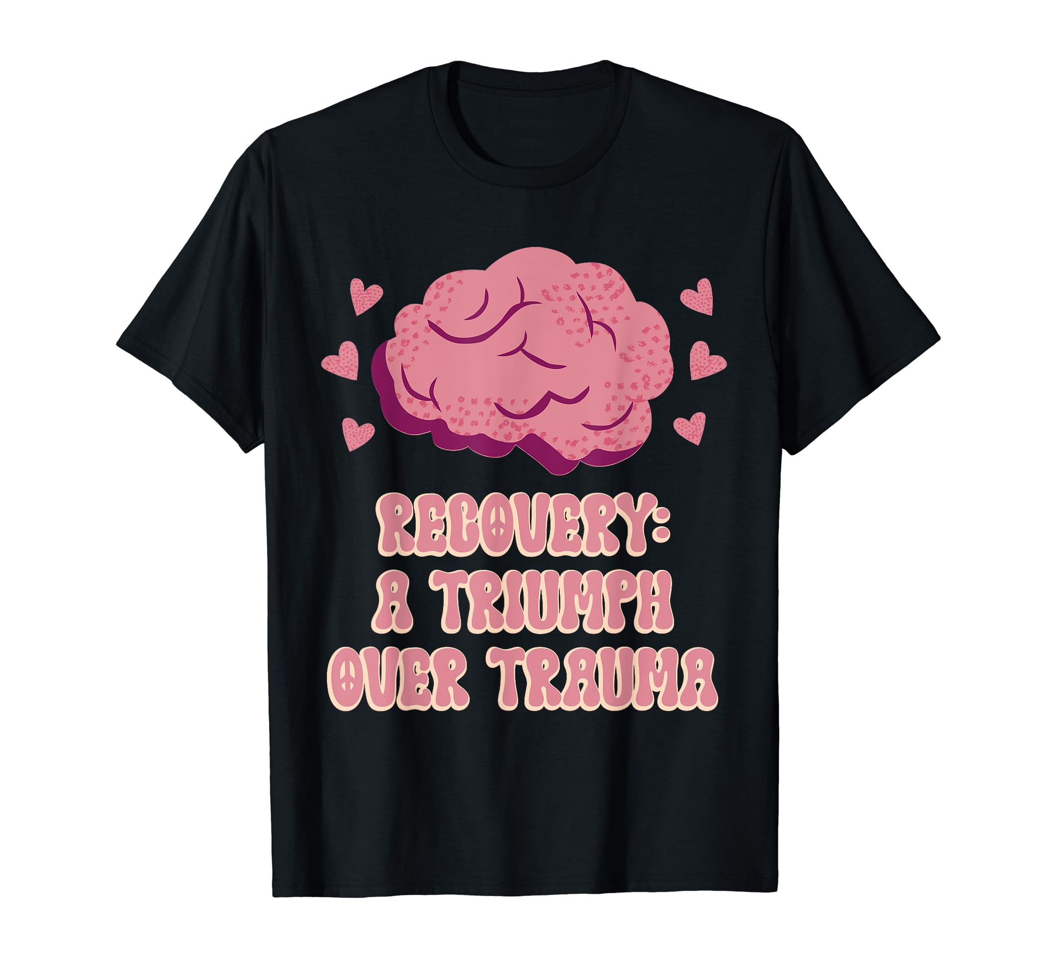 Recovery Triumph Over Trauma Mental T-Shirt - Novelty Apparel Unisex - T-Shirt, Sweatshirt, Hoodie