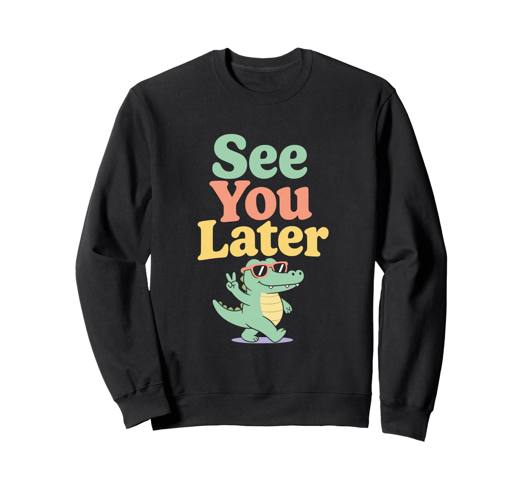 See You Later Last Day School Sweatshirt - Minimalist Print Men Women - T-Shirt, Sweatshirt, Hoodie