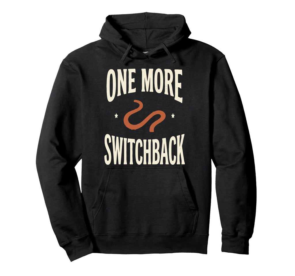 One More Switchback Text Outdoor Hoodie - Custom Art Print Men Women - T-Shirt, Sweatshirt, Hoodie