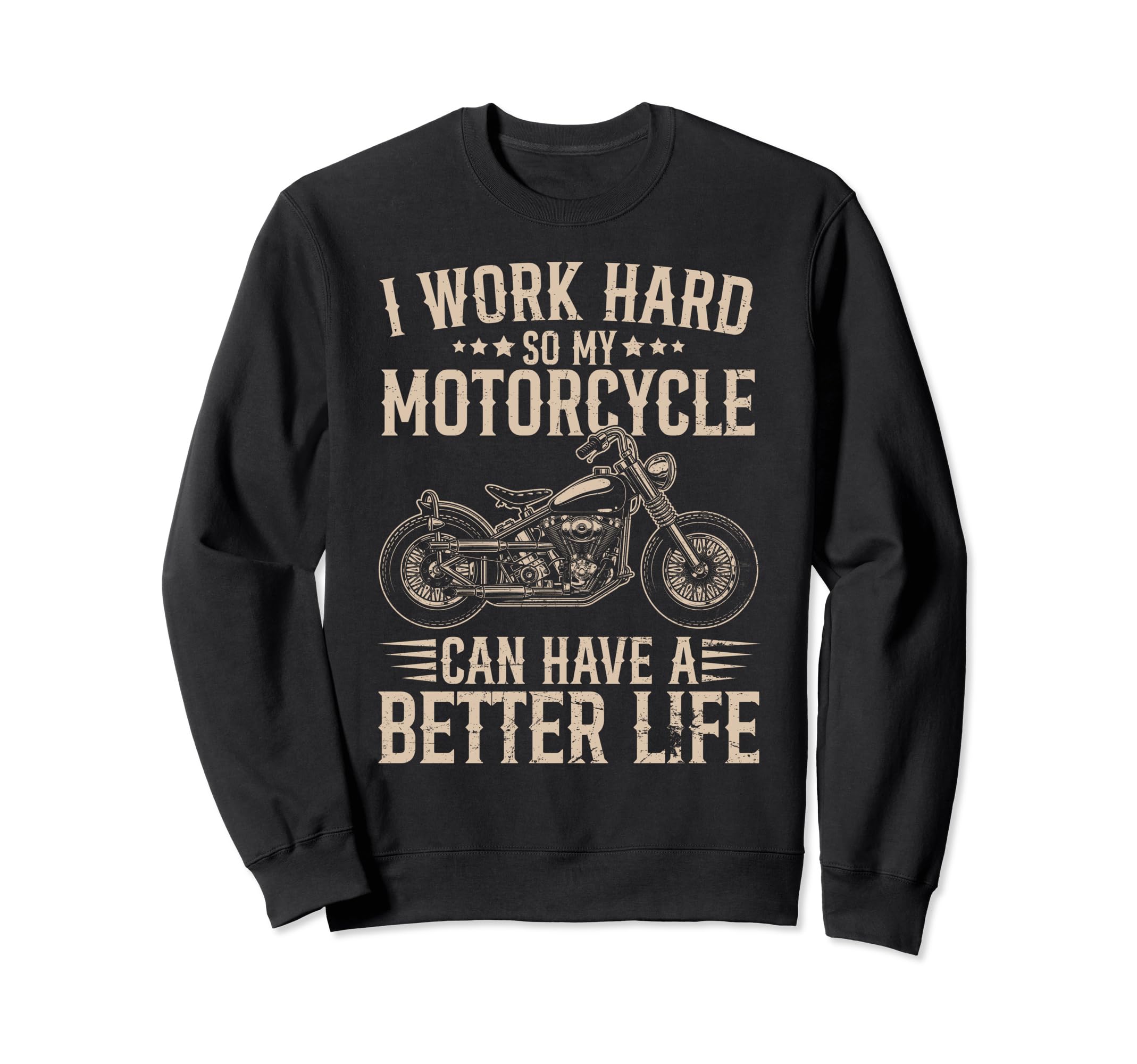 Work Hard My Motorcycle Funny Biker Sweatshirt - Novelty Apparel Men Women - T-Shirt, Sweatshirt, Hoodie